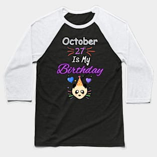 October 27 st is my birthday Baseball T-Shirt